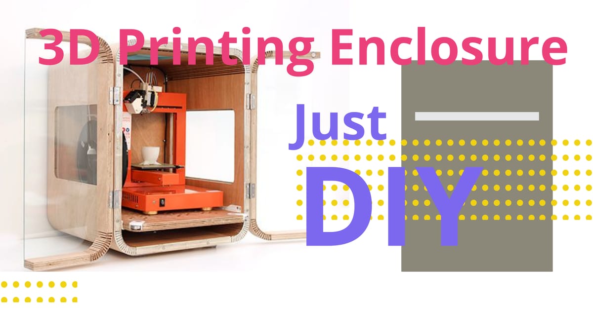 Building A 3d Printer Enclosure
